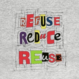 Refuse Reduce Reuse T-Shirt